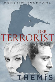 Title: Der Terrorist: Sondereinheit Themis Band 2, Author: Kerstin Rachfahl
