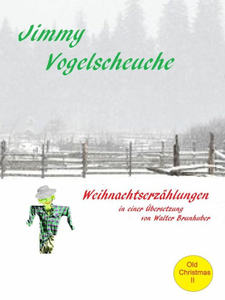 Jimmy Vogelscheuche: Weihnachtsgeschichten. In einer Übersetzung von Walter Brunhuber.