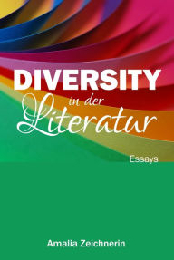 Title: Diversity in der Literatur: Essays, Author: Amalia Zeichnerin