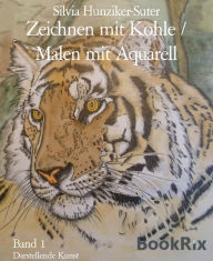 Title: Zeichnen mit Kohle / Malen mit Aquarell: Band 1, Author: Silvia Hunziker-Suter