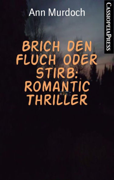 Brich den Fluch oder stirb: Romantic Thriller: Cassiopeiapress Spannung