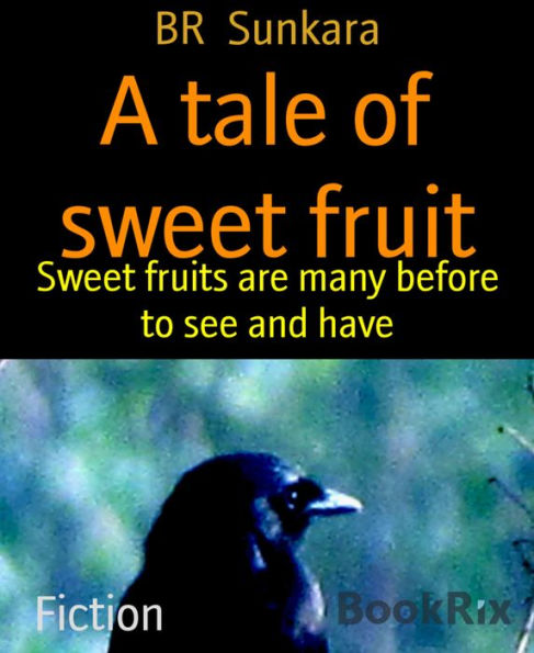 A tale of sweet fruit: Sweet fruits are many before to see and have
