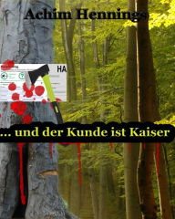 Title: ... und der Kunde ist Kaiser: Krimi, Author: Achim Hennings