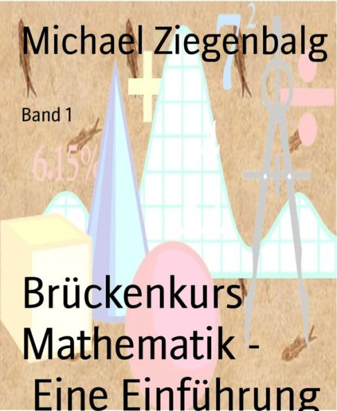 Brückenkurs Mathematik - Eine Einführung: Band 1