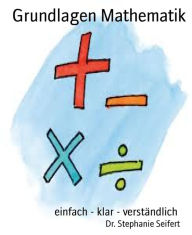 Title: Grundlagen Mathematik: einfach - klar - verständlich, Author: Dr. Stephanie Seifert