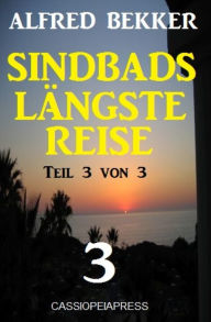 Title: Sindbads längste Reise, Teil 3 von 3: Cassiopeiapress Spannung, Author: Alfred Bekker