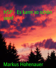 Title: HSP - Es kann so schön sein!, Author: Markus Hohenauer