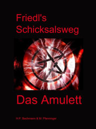 Title: Friedl's Schicksalsweg Buch 1: Das Amulett, Author: Hanspeter Bachmann