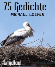 Title: 75 Gedichte, Author: Michael Loeper