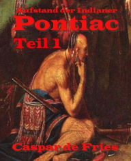 Title: Pontiac - Teil 1: Aufstand der Indianer, Author: Caspar de Fries