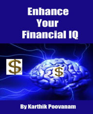 Title: Enhance your financial IQ, Author: Karthik Poovanam