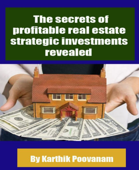 The secrets of profitable real estate strategic investments revealed