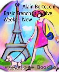 Title: Basic French in Twelve Weeks - New, Author: Alain Bertocchi