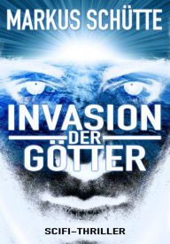 Title: Invasion der Götter: Science-Fiction-Thriller, Author: Jason Atum