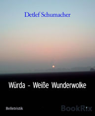 Title: Würda - Weiße Wunderwolke, Author: Detlef Schumacher