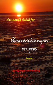 Title: Überraschungen en gros, Author: Susanne Schäfer