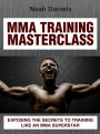 MMA Training Masterclass: Exposing The Secrets To Training Like An MMA Superstar