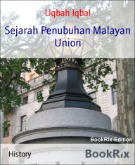 Title: Sejarah Penubuhan Malayan Union, Author: Uqbah Iqbal