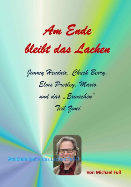 Am Ende bleibt das Lachen Teil II: Jimmy Hendrix, Chuck Berry, Elvis Presley, Mario und das