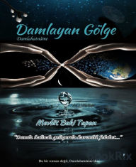 Title: Damlayan Gölge: Damlahatname, Author: Mevlüt Baki Tapan