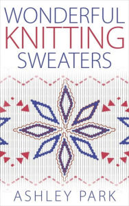 Title: Wonderful Knitting Sweaters, Author: Ashley Park