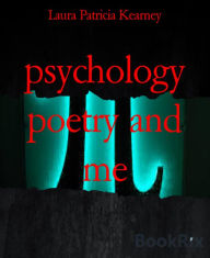 Title: psychology poetry and me, Author: Laura Patricia Kearney