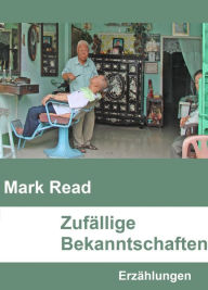 Title: Zufällige Bekanntschaften: Erzählungen, Author: Mark Read