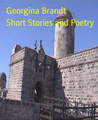 Title: Short Stories and Poetry: short stories and poems, Author: Georgina Brandt