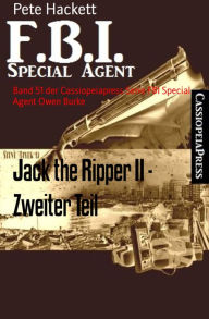 Title: Jack the Ripper II - Zweiter Teil: Band 51 der Cassiopeiapress Serie FBI Special Agent Owen Burke, Author: Pete Hackett