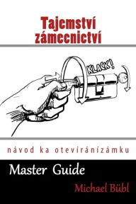 Title: Tajemství zámeí: Locksmith Tips - návod ka otevíránízámku, Author: Michael Bübl