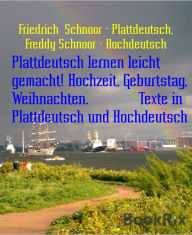 Title: Plattdeutsch lernen leicht gemacht! Hochzeit, Geburtstag, Weihnachten. Texte in Plattdeutsch und Hochdeutsch: Original Plattdeutsch mit Übersetzung (Ideal zum Plattdeutsch lernen), Author: Friedrich Schnoor - Plattdeutsch