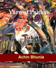 Title: Yarn of Paithan, Author: Achin Bhunia