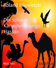 Title: Der schlaue Kamelhirtenjunge Hassan, Author: Roland Jalowietzki