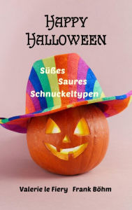 Title: Happy Halloween: Süßes Saures Schnuckeltypen, Author: Valerie le Fiery