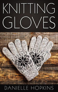 Title: Knitting Gloves, Author: Danielle Hopkins
