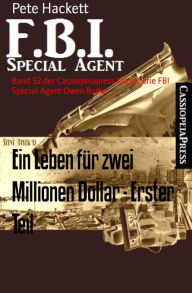 Title: Ein Leben für zwei Millionen Dollar - Erster Teil: Band 52 der Cassiopeiapress Krimi Serie FBI Special Agent Owen Burke, Author: Pete Hackett