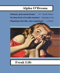 Title: Freak Life: Das katastrophale Leben des Alpha O'Droma, Author: Alpha O'Droma