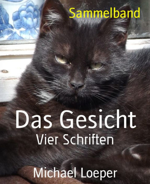 Das Gesicht: Vier Schriften