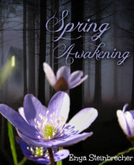 Title: Spring Awakening, Author: Enya Steinbrecher