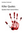 Killer Quotes: Quotes from Serial Killers
