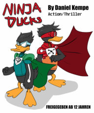 Title: Ninja Ducks: Scherben bringen Glück, Author: Daniel Kempe