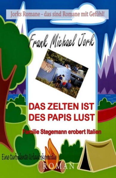 Das Zelten ist des Papis Lust: Roman