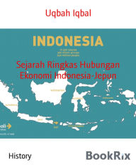Title: Sejarah Ringkas Hubungan Ekonomi Indonesia-Jepun, Author: Uqbah Iqbal