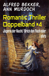 Title: Romantic Thriller Doppelband #4: Jägerin der Nacht/ Brich den Fluch oder stirb, Author: Alfred Bekker