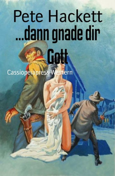 ...dann gnade dir Gott: Cassiopeiapress Western