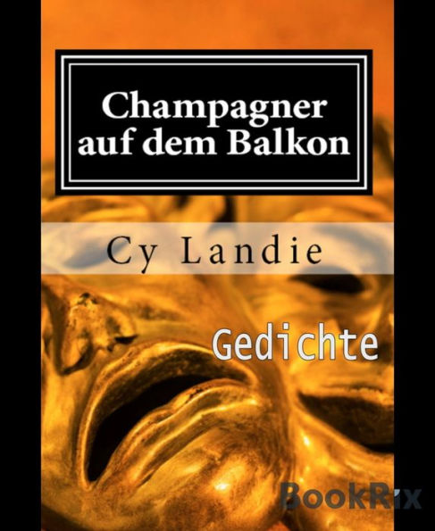 Champagner auf dem Balkon: Gedichte