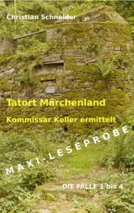 Title: Tatort Märchenland - Kommissar Keller ermittelt: Maxi-Leseprobe, Author: Christian Schneider