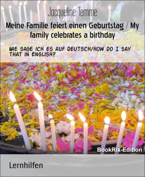 Meine Familie feiert einen Geburtstag / My family celebrates a birthday: Wie sage ich es auf deutsch/how do I say that in English?