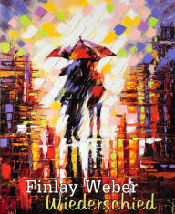 Title: Wiederschied: Kurzgeschichte, Author: Finlay Weber