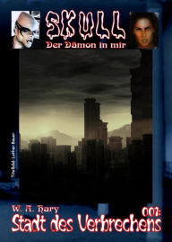 Title: Skull 001: Stadt des Verbrechens: Der Dämon in mir, Author: W. A. Hary